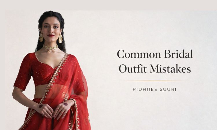 Common Bridal Outfit Mistakes to Avoid