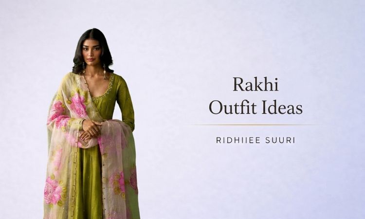 Rakhi Outfit Ideas to Shine at Family Gatherings and Festive Celebrations